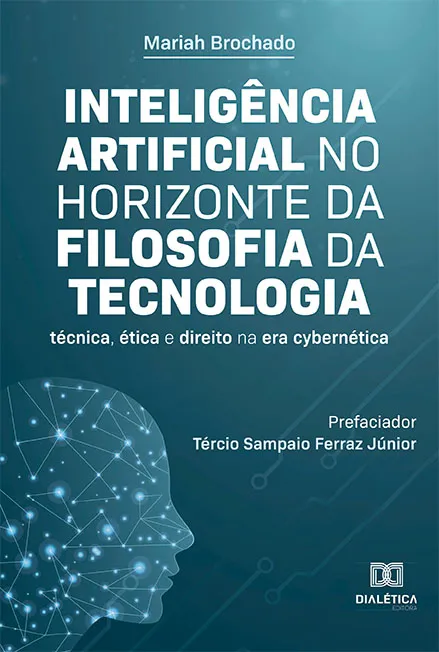 Inteligência Artificial no horizonte da Filosofia da Tecnologia: técnica, ética e direito na era cybernética
