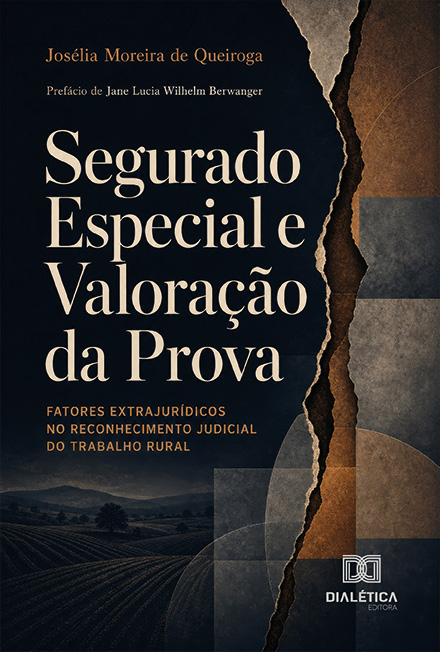 Capa do livro Segurado especial e valoração da prova: fatores extrajurídicos no reconhecimento judicial do trabalho rural