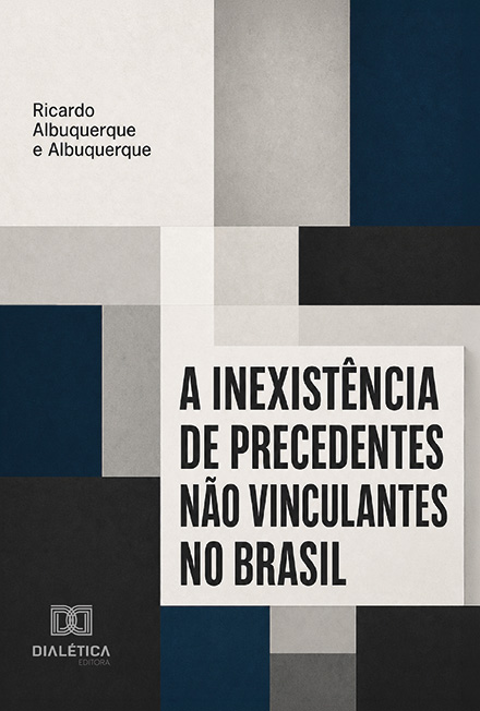 Capa do livro A inexistência de precedentes não vinculantes no Brasil