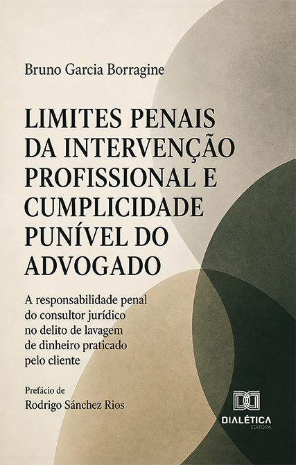 Capa do livro Limites penais da intervenção profissional e cumplicidade punível do advogado: a responsabilidade penal do consultor jurídico no delito de lavagem de dinheiro praticado pelo cliente